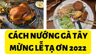 Cách Nướng Gà Tây Mừng Lễ Tạ Ơn 2022