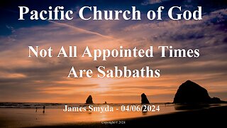 James Smyda - Not All Appointed Times are Sabbaths