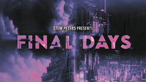 Final Days Worldwide Premiere - Stew Peters Network [WATCH]
