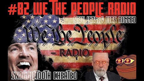 #82 We The People Radio - New Jersey Was Rigged