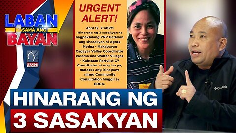 ALAMIN | Bakit hinarang ng 3 sasakyan ang grupo nila Agnes Mesina na active CPP-NPA-NDF