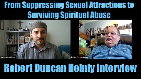 A Tumultuous Journey of Hope for Sexual Wholeness: R. Duncan Heinly Interview