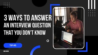 Tip #5: 3 Ways to Answer an Interview Question You Don't Know