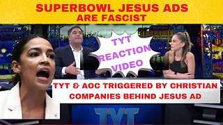 AOC & TYT Triggered by Super Bowl Jesus Ads -AOC Calls Jesus a Fascist Cenk Calls Jesus A Communist