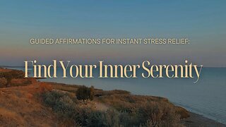 Guided Affirmations for Instant Stress Relief Find Your Inner Serenity
