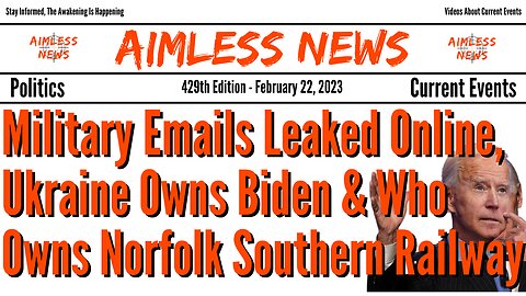Military Emails Leaked Online, Ukraine Owns Biden & Who Owns Norfolk Southern Railway