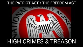 The Patriot Act and The Freedom Act. High Crimes and Treason From Within