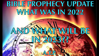 BIBLE PROPHECY UPDATE: WHAT'S COMING PROPHETICALLY IN 2023.