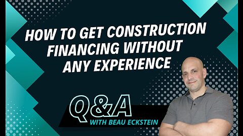 How to Get Construction Financing without Any Experience