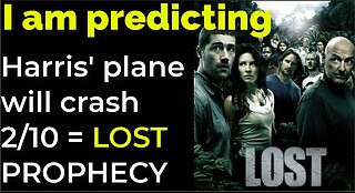 I am predicting: Harris' plane will crash on Feb 10 = LOST TV SHOW PROPHECY