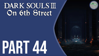 Dark Souls III on 6th Street Part 44