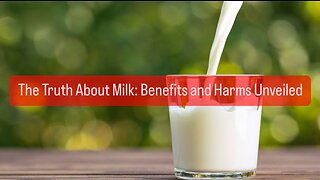 The Truth About Milk: Benefits and Harms Unveiled