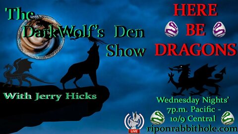 🐺The DarkWolf's Den Radio Show🐺 EP. 15: 🐲Here Be Dragons🐲