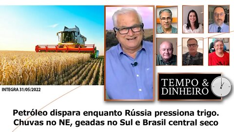 Petróleo dispara enquanto Rússia pressiona trigo. Chuvas no NE, geadas no Sul e Brasil central seco