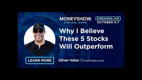 Why I Believe These 5 Stocks Will Outperform | Oliver Velez