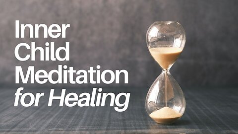 Heal Inner Child Meditation