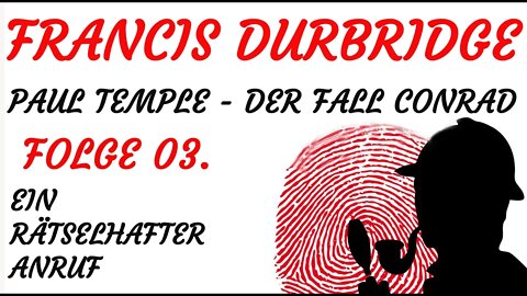 KRIMI Hörspiel - Francis Durbridge - Paul Temple - DER FALL CONRAD (03) - Ein rätselhafter Anruf