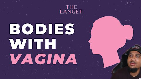 Medical Journal The Lancet Calls Women 'Bodies With Vaginas'