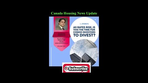 As Rates Rise, Is This the Time for Condo Investors to Divest || Canada Housing News || GTA Market |