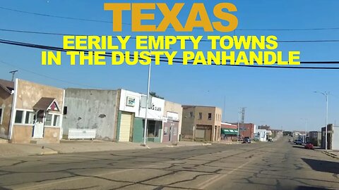 TEXAS: Eerily EMPTY Towns In The Dusty Panhandle