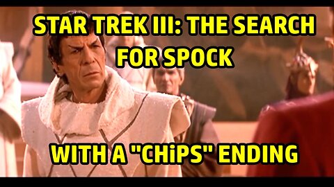 Star Trek: The Search For Spock With A "CHiPs" Ending