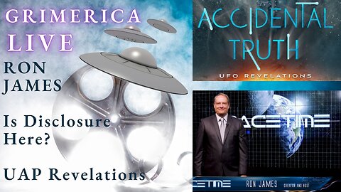 Ron James. ACCIDENTAL TRUTH. UFO/UAP Revelations. Are they here? Disclosure?