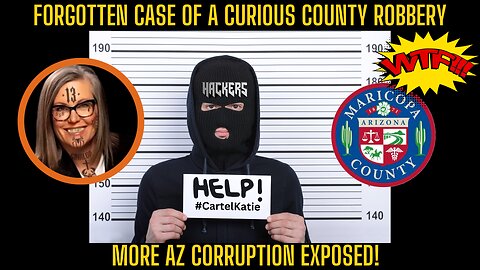 BREAKING: MORE AZ Corruption Exposed- Forgotten Case of a Curious County Robbery!