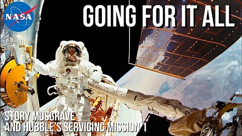 Going For It All – Hubble’s Servicing Mission 1 Story Musgrave