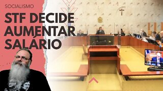 STF decide AUMENTAR próprio SALÁRIO em 18% levando a AUMENTO do CUSTO do JUDICIÁRIO em 4,6 BI