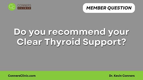 Do you recommend your Clear Thyroid Support?