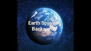AWESOME SIGN ~ The Earth Spinning Backwards!