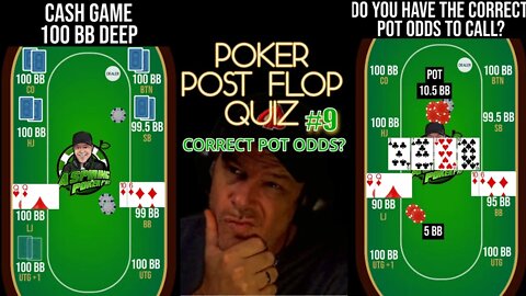 POKER POST FLOP QUIZ #9 DO YOU HAVE THE CORRECT POT ODDS TO CALL?
