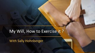 My Will, How To Exercise It - Sally Hohnberger