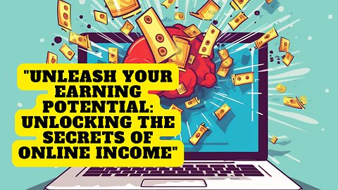 "Unleash Your Earning Potential: Unlocking the Secrets of Online Income"