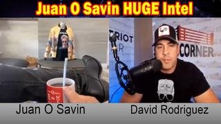 Juan O' Savin & David Nino - HUGE Intel- No One Saw This Coming!