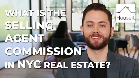 What Is the Selling Agent Commission in NYC Real Estate?