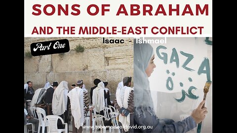 SONS OF ABRAHAM & MIDDLE - EAST CONFLICT - PART ONE