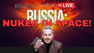 🚨Pre-Election Hoax: 'Russian Nukes In Space' [PETE SANTILLI SHOW EP#3943 02.15.24 9AM]🚨