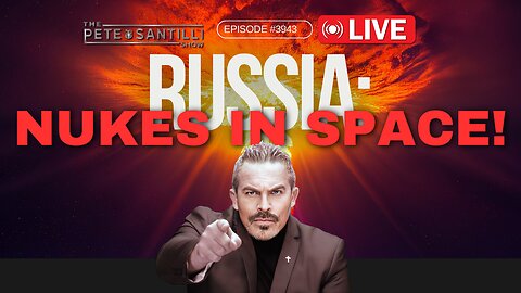🚨Pre-Election Hoax: 'Russian Nukes In Space' [PETE SANTILLI SHOW EP#3943 02.15.24 9AM]🚨