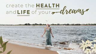 Create the health and life of your dreams.