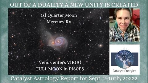 OUT OF DUALITY A NEW UNITY IS CREATED - Catalyst Astrology Report for Sept. 2-10th, 2022