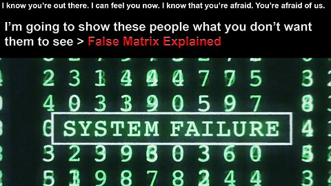 MATRIX - I’m going to show these people what you don’t want them to see - False Matrix Explained