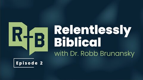 Relentlessly Biblical- Episode 2