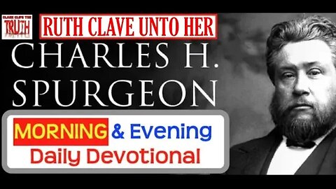 DEC 15 AM | RUTH CLAVE UNTO HER | C H Spurgeon's Morning and Evening | Audio Devotional