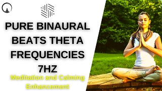 PURE Binaural Beats THETA FREQUENCIES 7Hz – 15 minutes – Meditation and Calming Enhancement