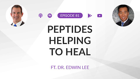 Ep 81: Peptides: Helping to Heal ft. Dr. Edwin Lee