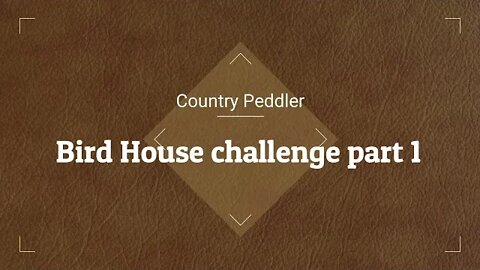 Scoutcrafter's Birdhouse Challenge - part 1