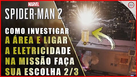 Spider-Man 2, Como investigar a Área e ligar a eletricidade na missão faça sua escolha 2/3