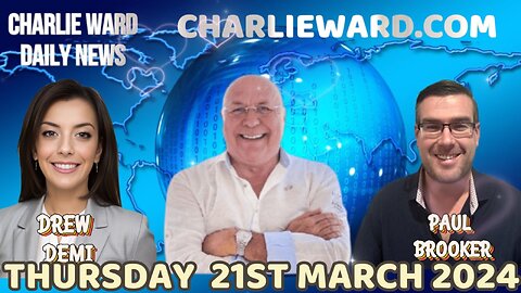 CHARLIE WARD DAILY NEWS WITH PAUL BROOKER & DREW DEMI - THURSDAY 21ST MARCH 2024