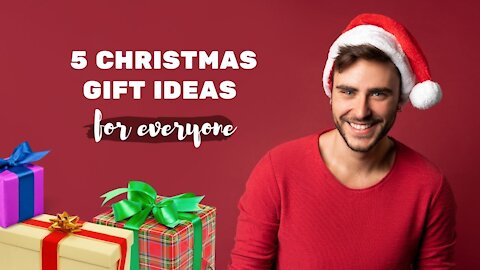 5 Christmas Gift Ideas for Everyone